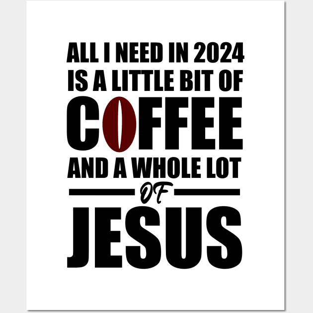 A Little Bit of Coffee And A whole Lot Of Jesus 2024 Wall Art by Merchweaver